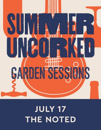 Summer Uncorked Garden Sessions | The Noted
